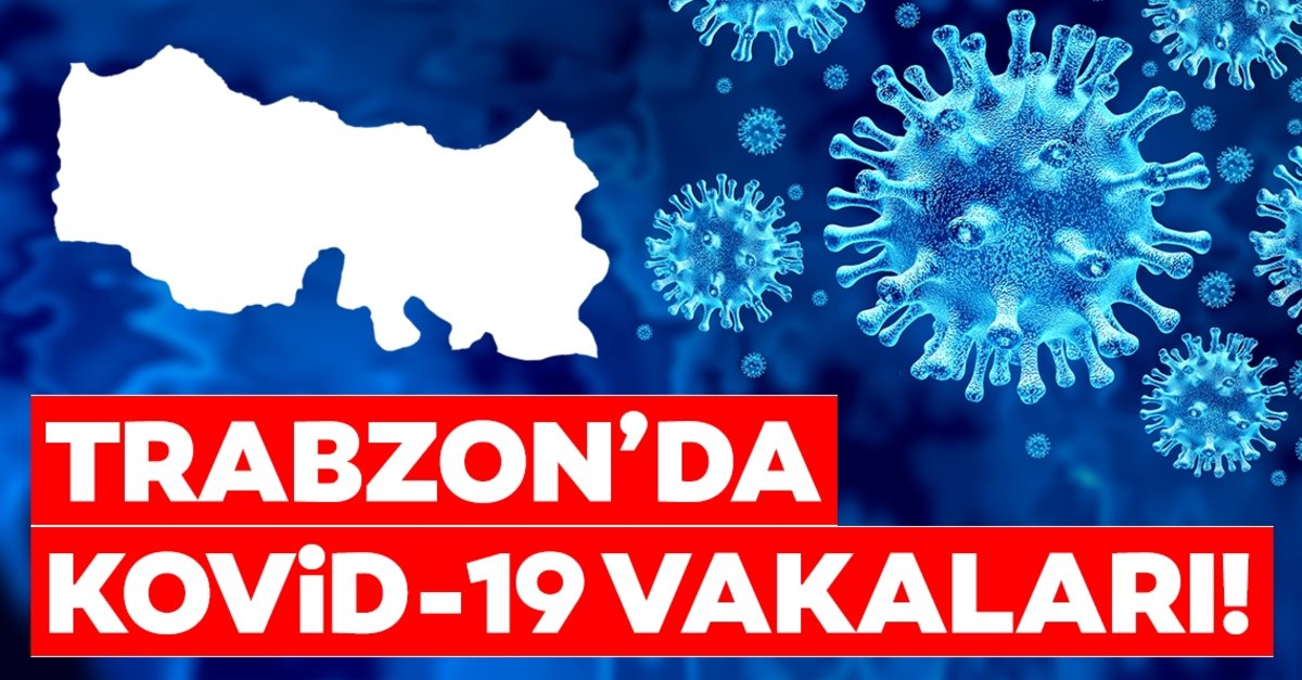 Trabzon'da korona virüsü vakaları